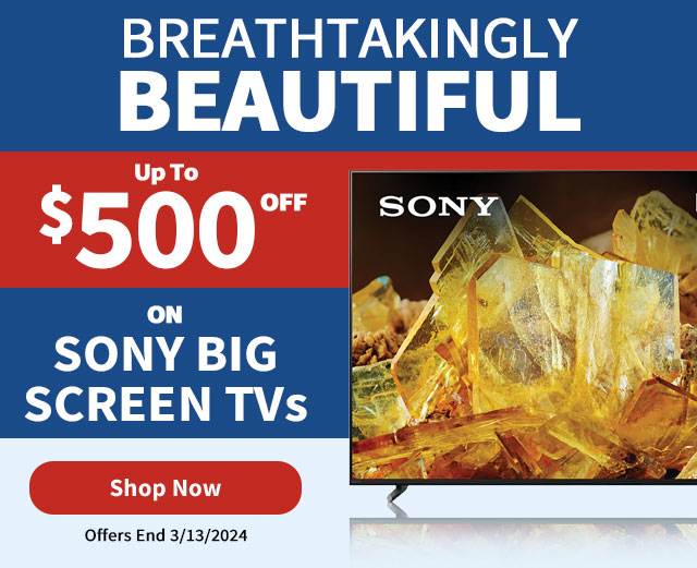 Breathtakingly Beautiful Up to $500 Off on Sony Big Screen TVs. Shop Now.