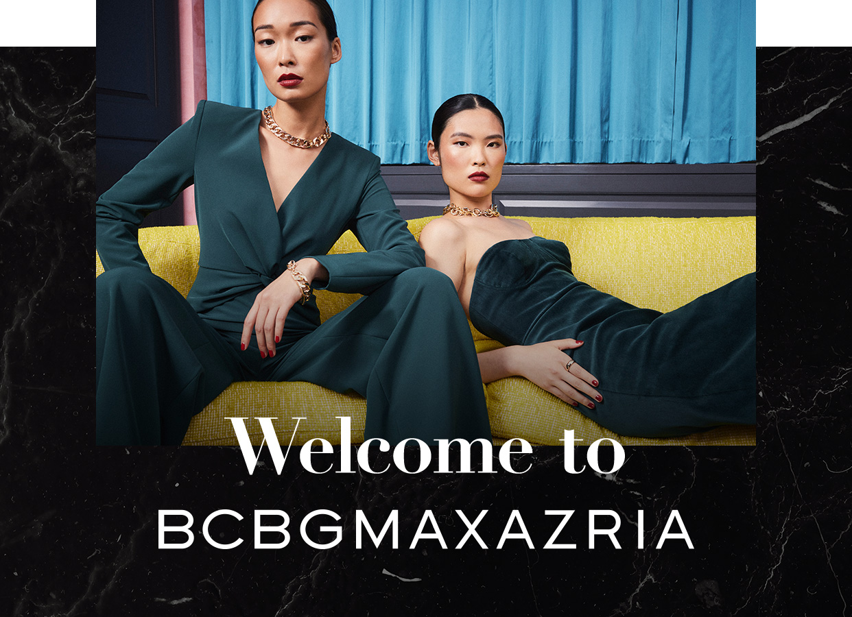 WELCOME TO BCBGMAXAZRIA