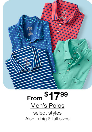 From $17.99 Men's Polos, select styles. Also in big & tall sizes