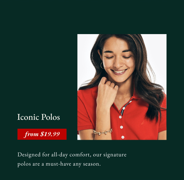 Iconic polos from $19.99. Designed for all-day comfort, our signature polos are a must-have any season.