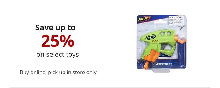 Save up to 25% on select toys Buy online, pick up in store only.