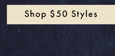 Shop $50 Styles