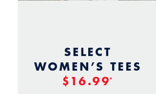 Select women's tees $16.99º         