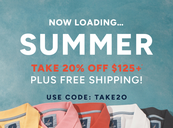 Now loading... Summer. Take 20% off $125+* Plus free shipping! Use code: TAKE20