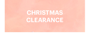 CHRISTMAS CLEARANCE