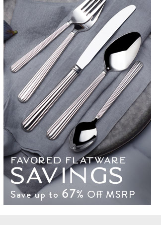 Favored Flatware Savings | Save up to 67% Off MSRP