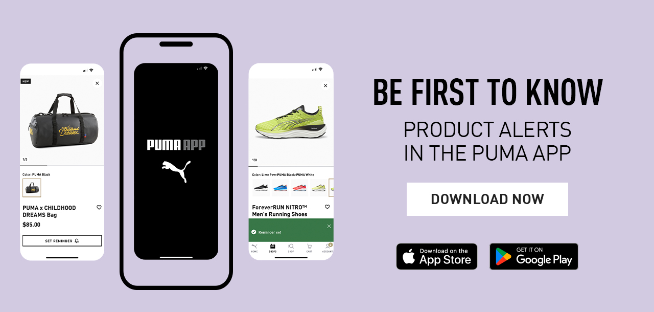 BE FIRST TO KNOW | PRODUCT ALERTS IN THE PUMA APP | DOWNLOAD NOW