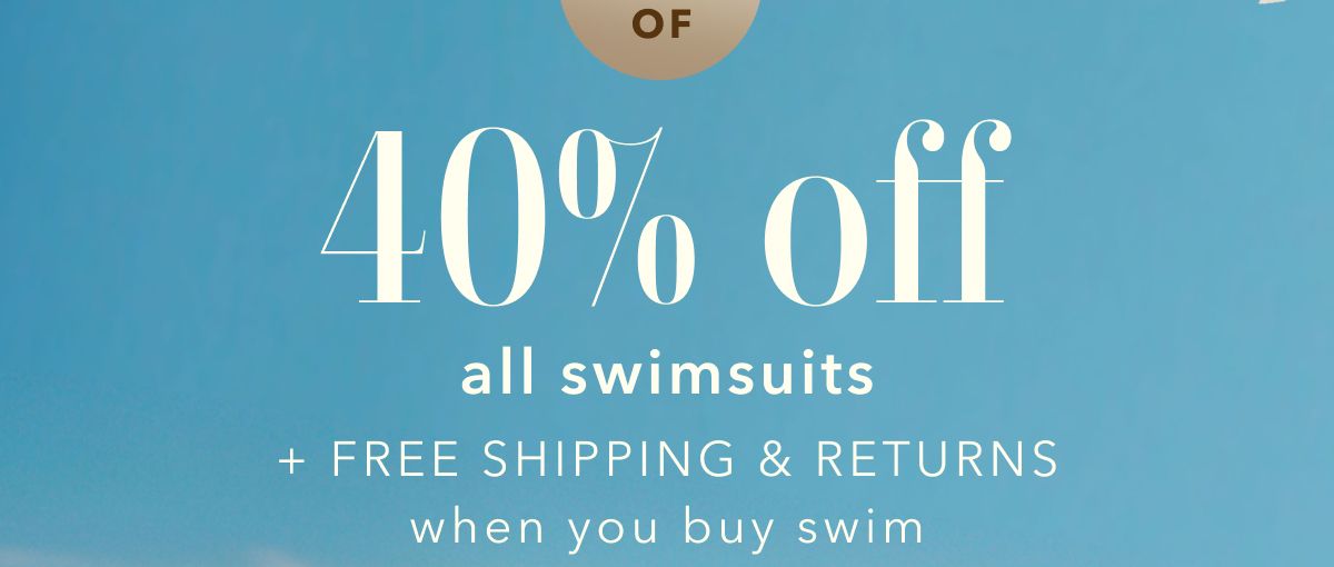 On Top Of 40% off all swimsuits + Free Shipping & Returns when you buy swim