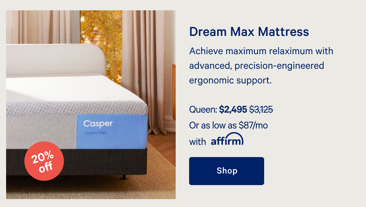 Dream Max Mattress >> Achieve maximum relaximum with advanced, precision-engineered ergonomic support. >> Shop >>