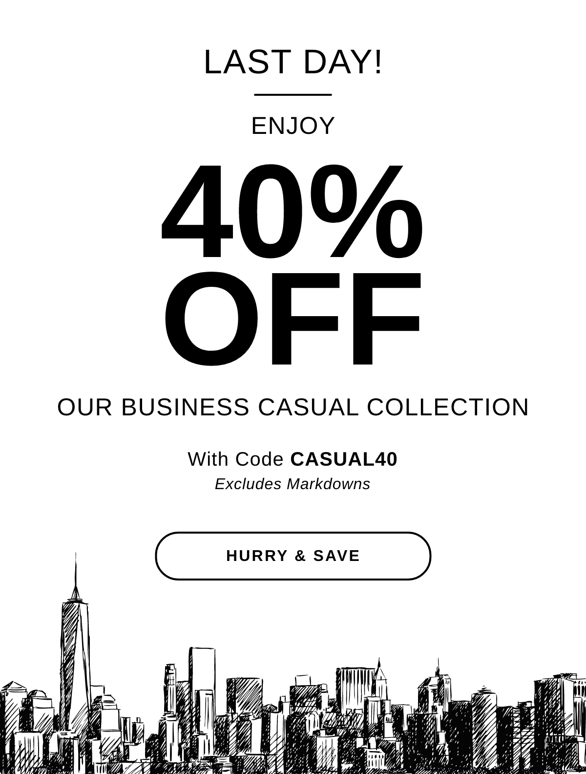 LAST DAY! Enjoy 40% OFF OUR BUSINESS CASUAL COLLECTION | HURRY & SAVE