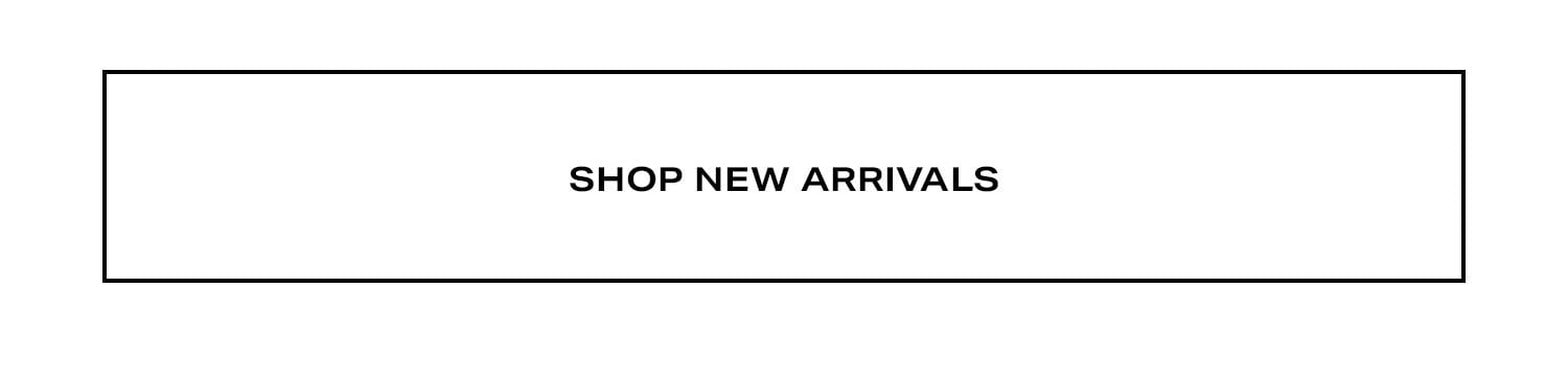 Shop New Arrivals.