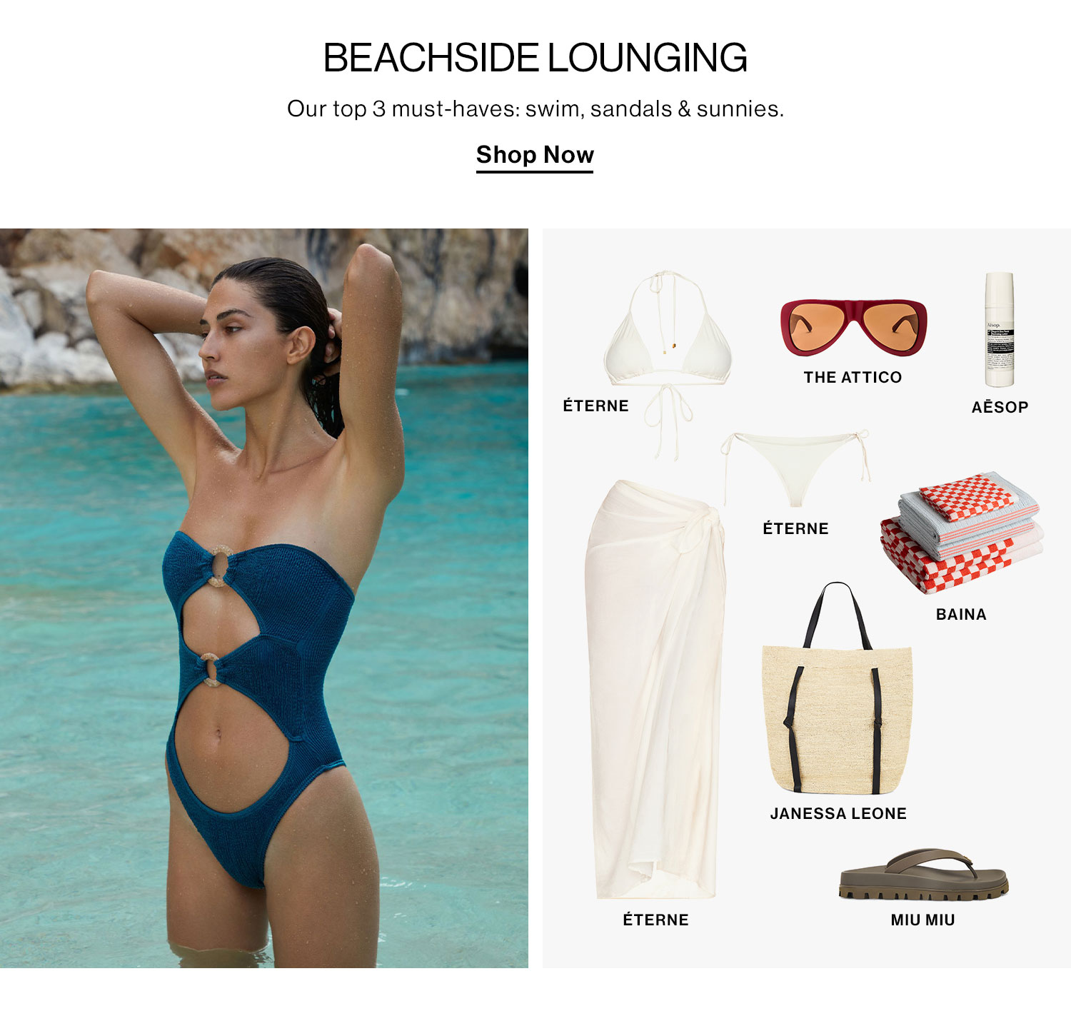 BEACHSIDE LOUNGING. Our top 3 must-haves: swim, sandals & sunnies. Shop Now