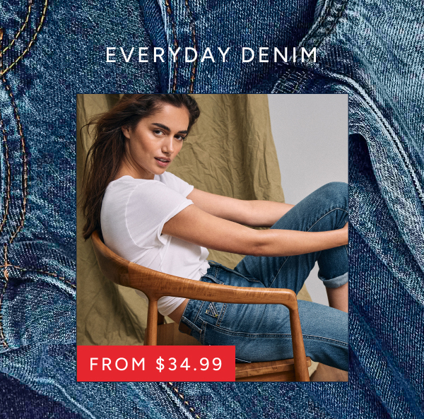 Everyday denim from $34.99