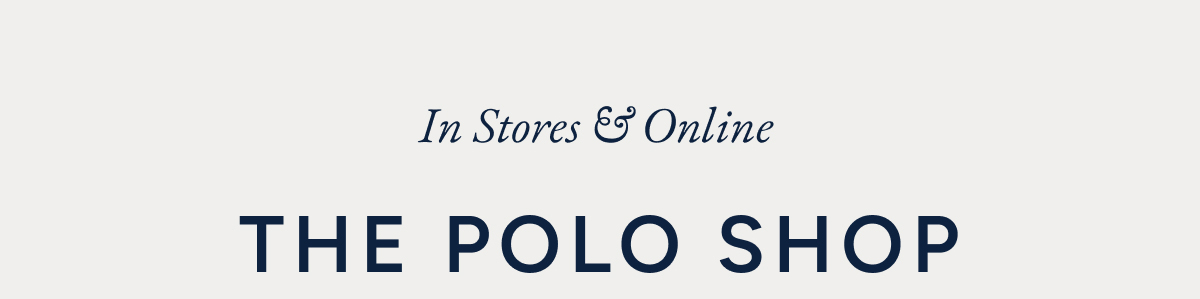 In stores & online the polo shop