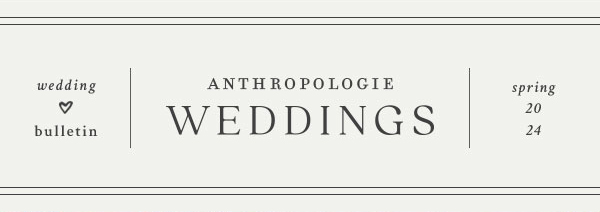 Anthro Weddings bulletin spring 2024