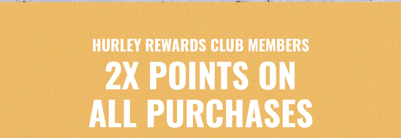 Hurley Rewards Club Members