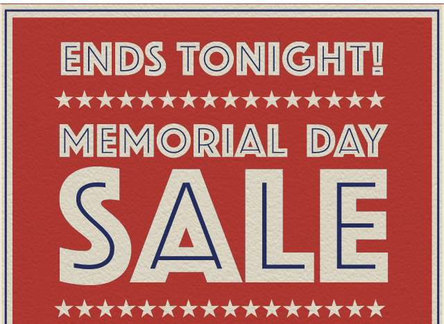 Ends Tonight! Memorial Day Sale