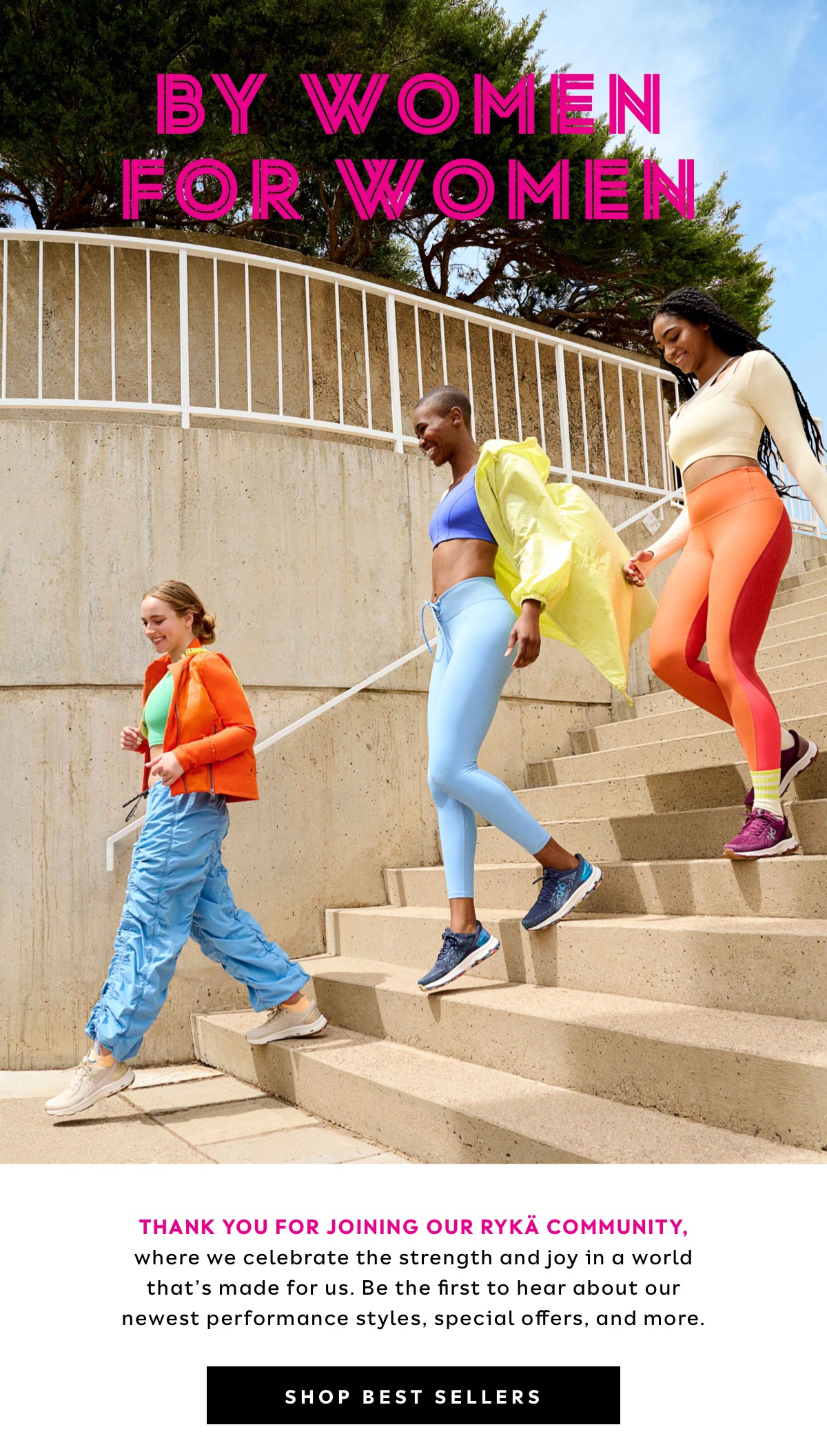 By Women For Women - Thank You For Joining Our Rykä Community, Where We Celebrate The Strength And Joy In A World That’s Made For Us. Be The First To Hear About Our Newest Performance Styles, Special Offers, And More. | Shop Best Sellers