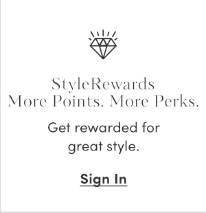 StyleRewards More Points. More Perks. Sign In