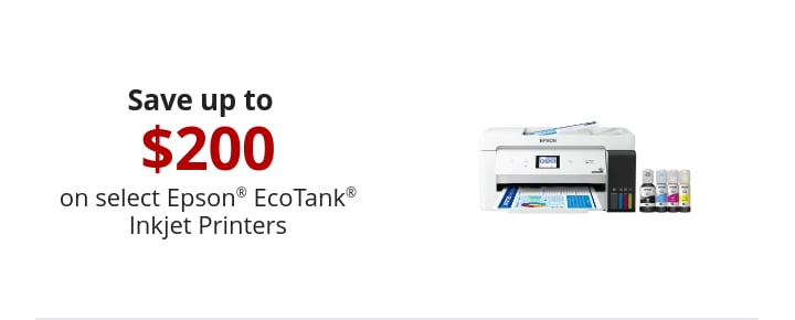 Save up to 200 on select Epson® EcoTank® Inkjet Printers