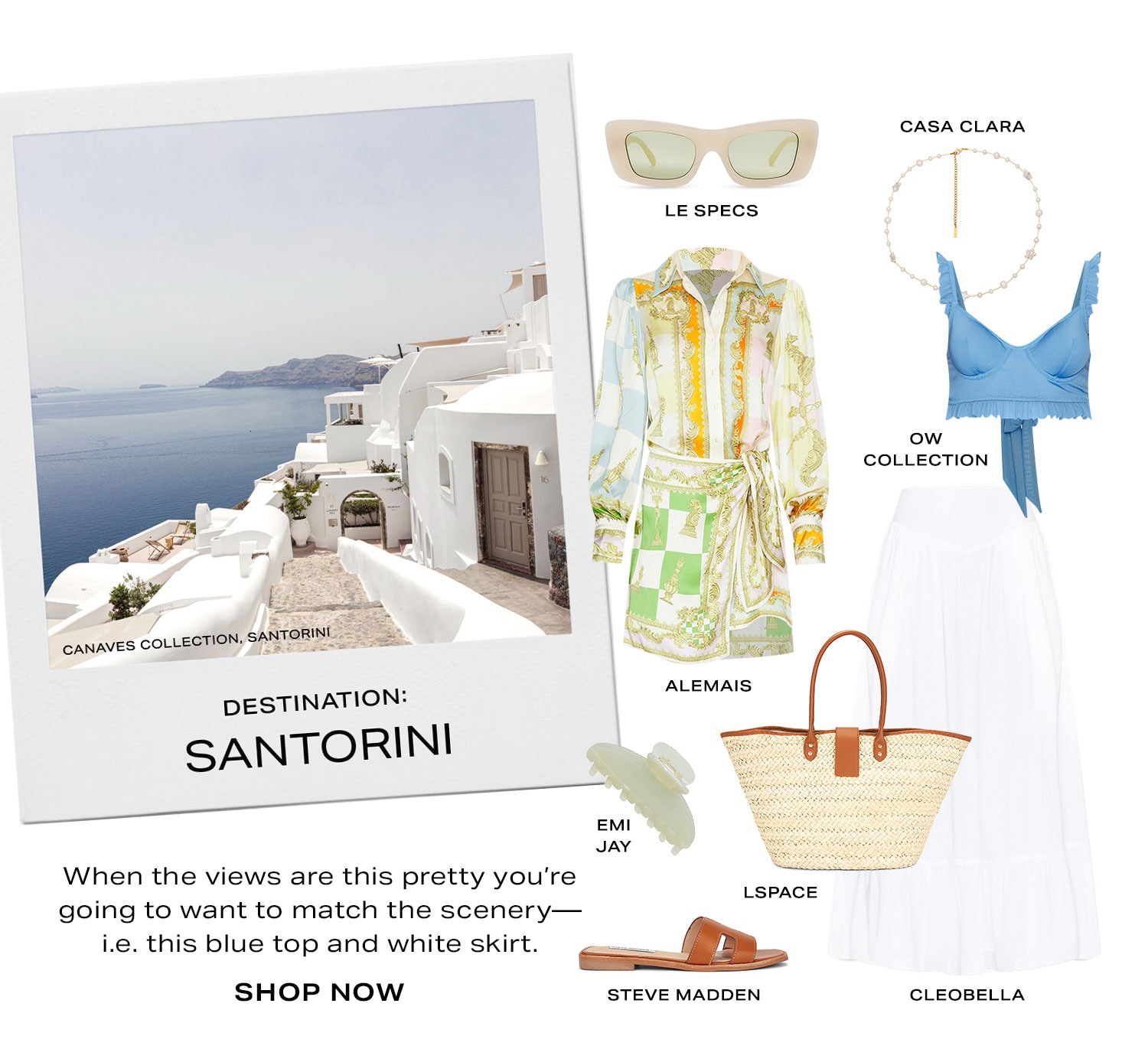 Destination: Santorini. When the views are this pretty you’re going to want to match the scenery—i.e. this blue top and white skirt. Product Assortment. Shop Now.