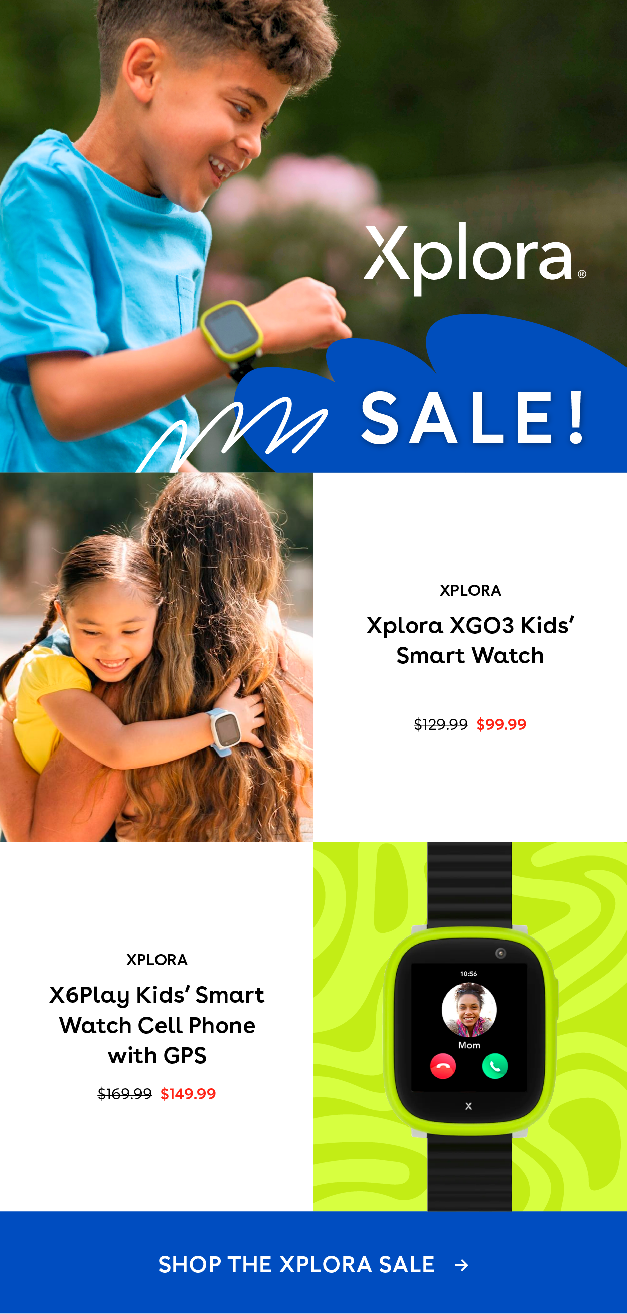 Xplora Sale Xplora xgo3 kids' smart watch $99.99. Xplora X6play kids' smart watch cell phone with GPS $149.99. Shop the xplora sale.