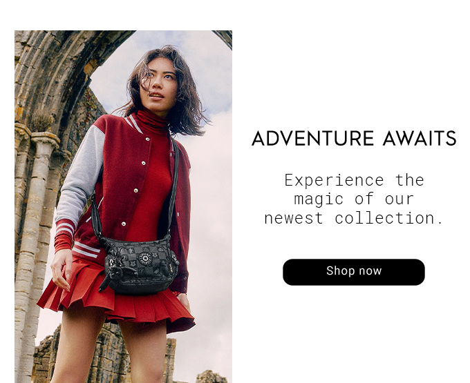 Adventure Awaits! Experience the magic of our newest collection.