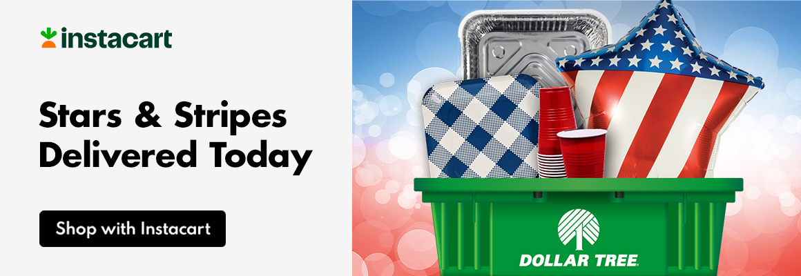 Get July 4th supplies with same-day delivery by shopping Dollar Tree on Instacart