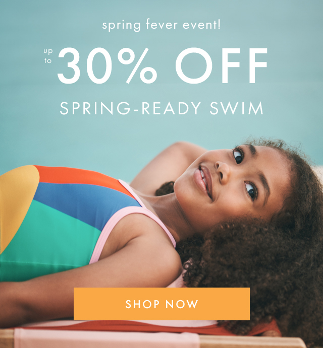 spring fever event! | up to 30% OFF | SPRING-READY SWIM | SHOP NOW