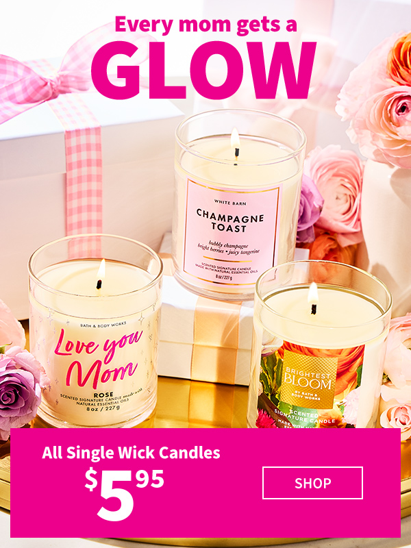 Every mom gets a glow All Single Wick Candles $5.95 Shop