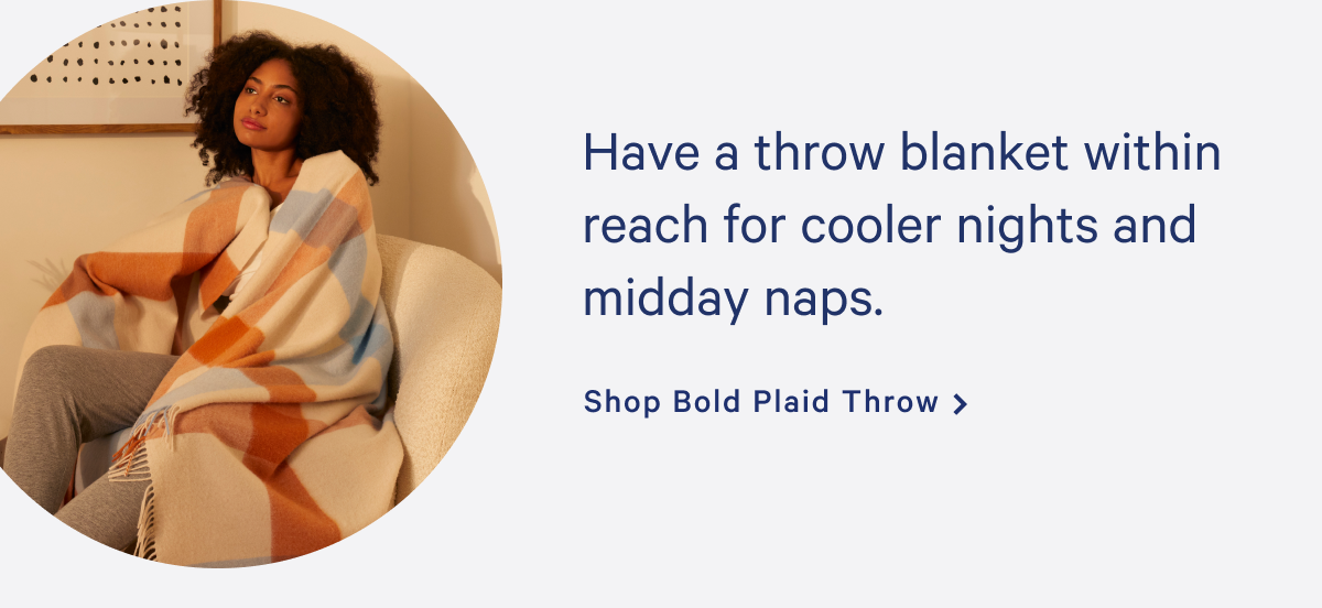 Have a throw blanket within reach for cooler nights and midday naps. >> Shop Bold Plaid Throw >>