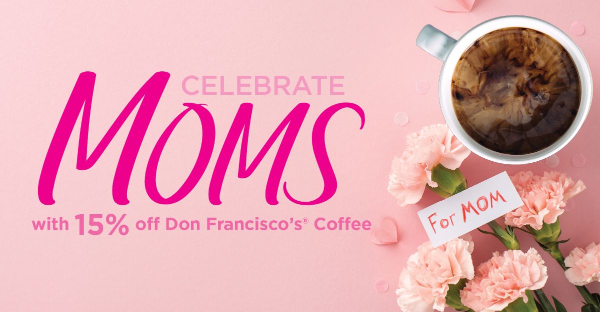 Celebrate Moms with 15% Off Don Francisco's Coffee