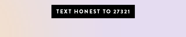 Text HONEST to 27321