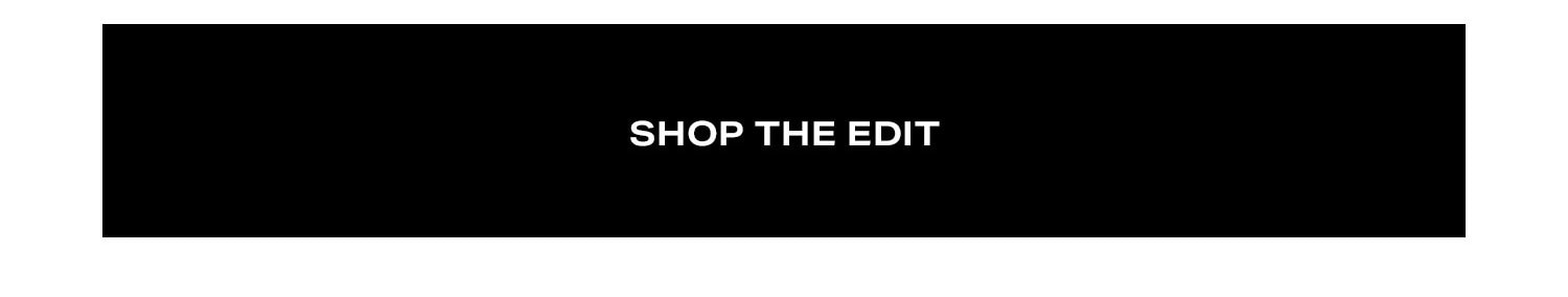 Shop The Edit.