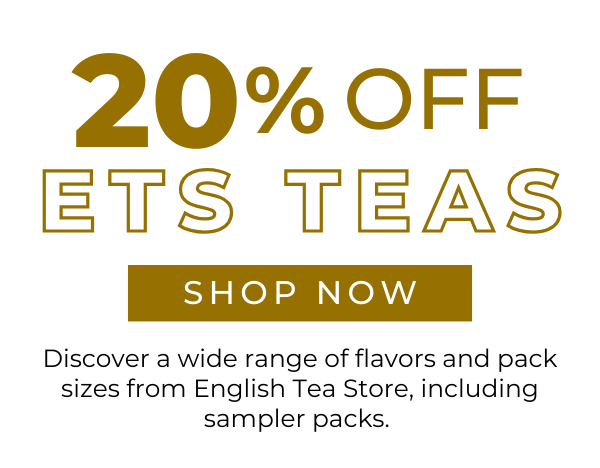 Save 20% on English Tea Store Teas