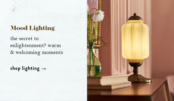 Mood Lighting: the secret to enlightenment? Warm and welcoming moments.