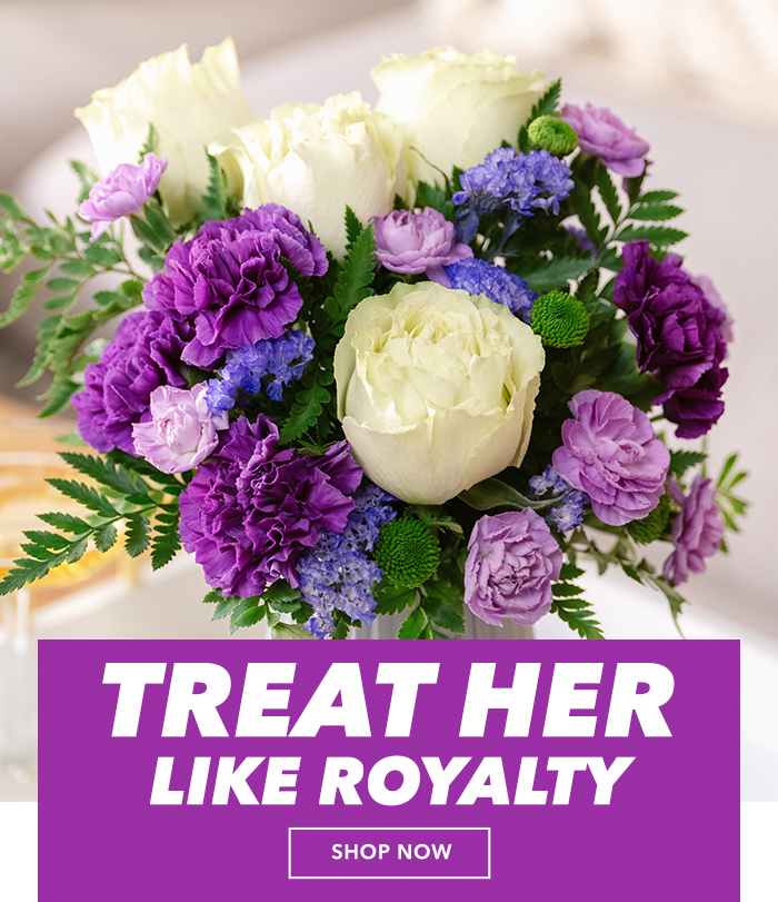 Treat her like royalty