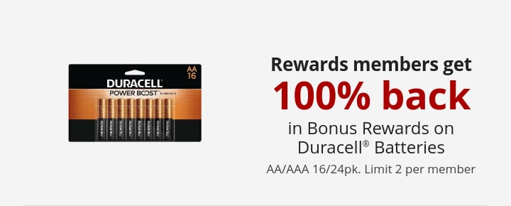 Rewards members get 100% back in Bonus Rewards on Duracell® Batteries AA/AAA 16/24pk