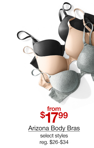 from $17.99 Arizona Body Bras, select styles, regular $26 to $34