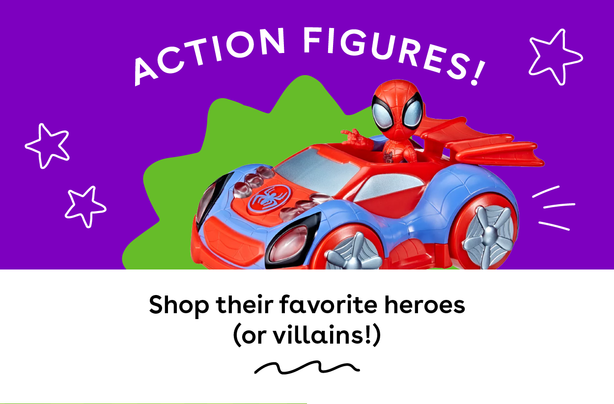 Action Figures! Shop their favorite heroes (or villains!)