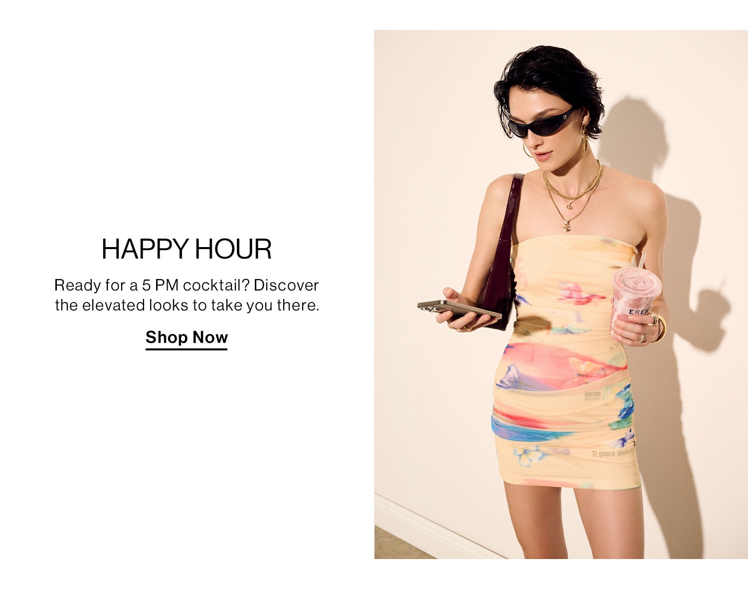 Happy Hour. Ready for a 5 PM cocktail? Discover the elevated looks to take you there. Shop Now