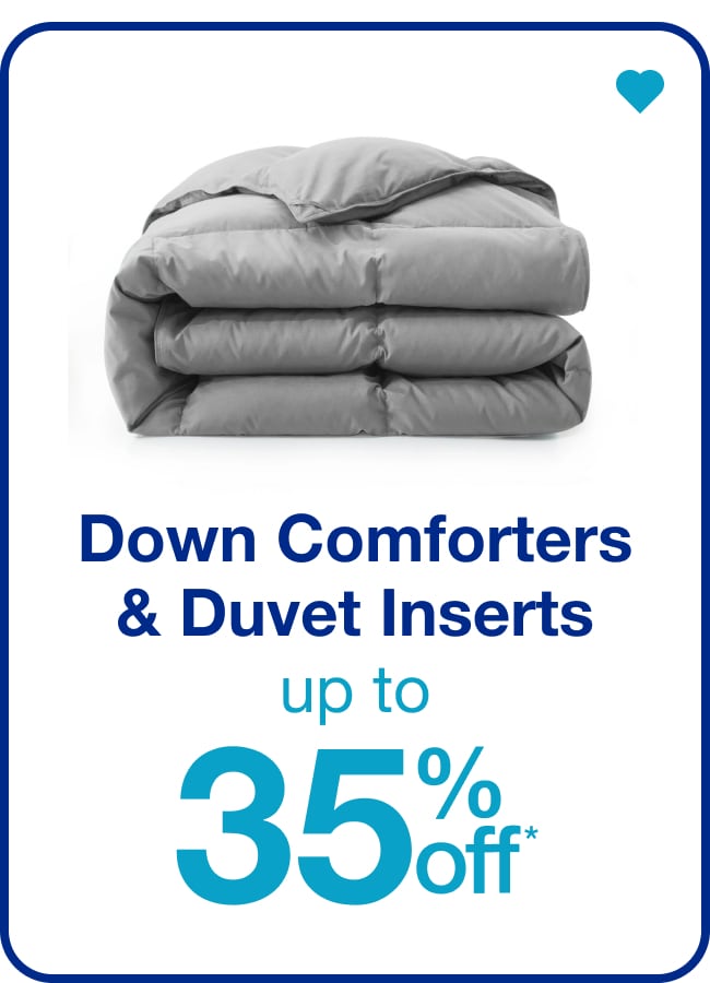 Down Comforters & Duvet Inserts Up to 35% Off* â€” Shop Now!