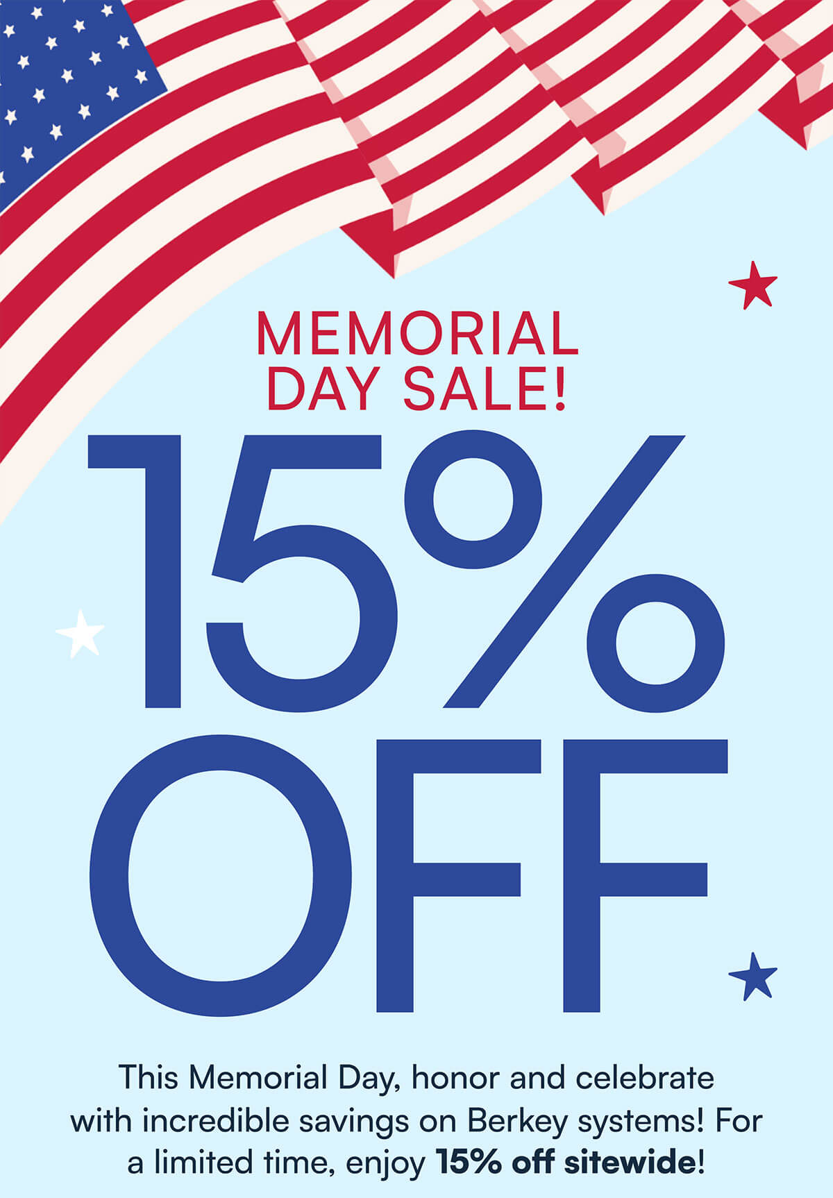 This Memorial Day, honor and celebrate with incredible savings on Berkey systems! For a limited time, enjoy 15% off sitewide!