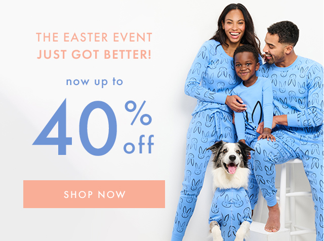 THE EASTER EVENT JUST GOT BETTER! | now up to 40% off | SHOP NOW