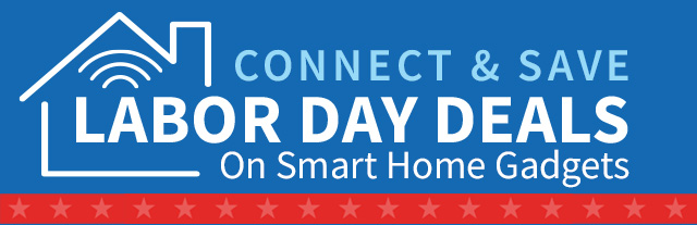 Connect and Save Labor Day Deals on Smart Home Gadgets