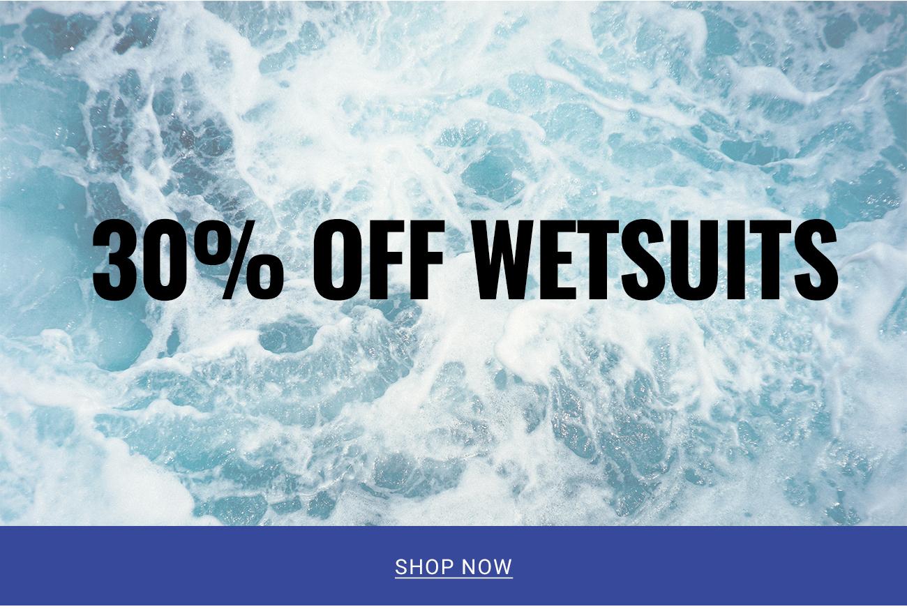 30% Off Wetsuits | Shop Now