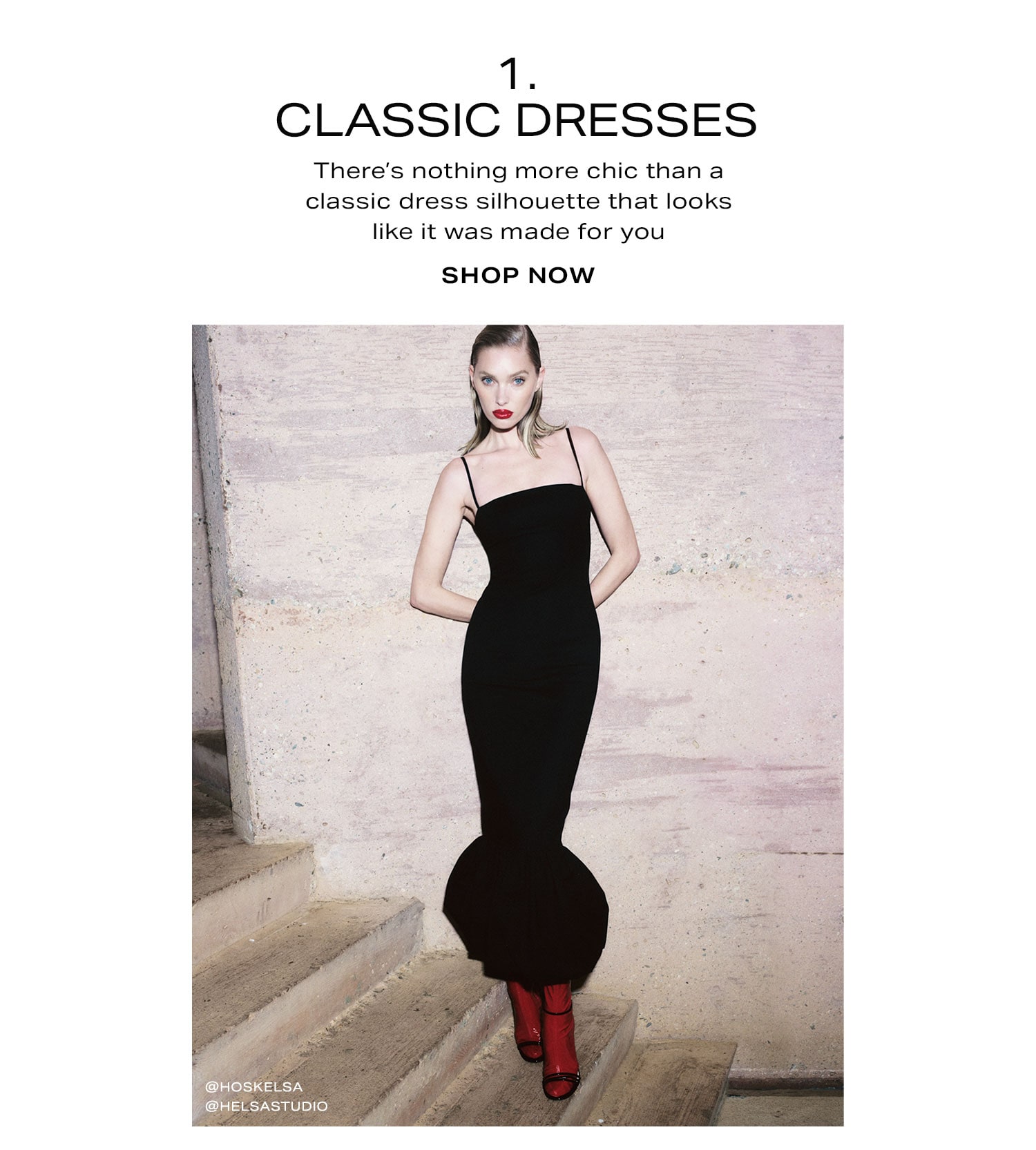 1. Classic Dresses. There’s nothing more chic than a classic dress silhouette that looks like it was made for you. Shop Now 