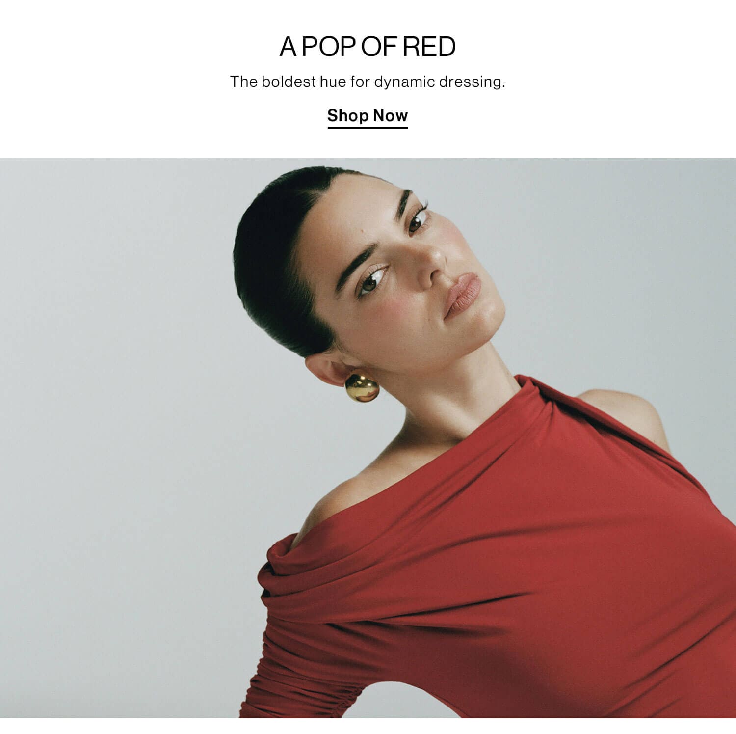 A Pop of Red: The boldest hue for dynamic dressing. Shop Now