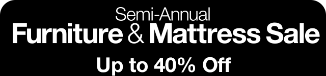 Semi-Annual Furniture & Mattress Sale. Up to 40% Off