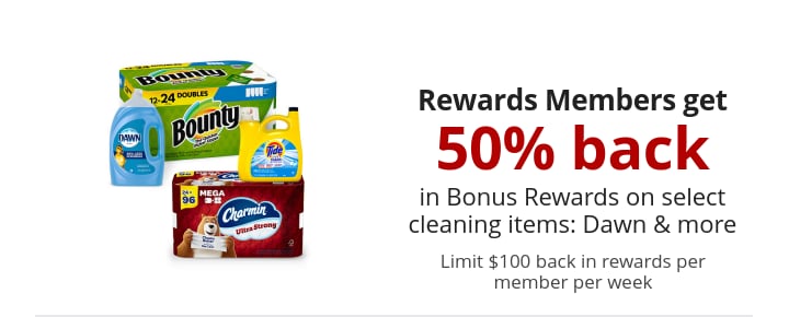 Rewards Members get 50% back in Bonus Rewards select Charmin, Bounty, Tide and Dawn products Limit $100 back in rewards per member per week